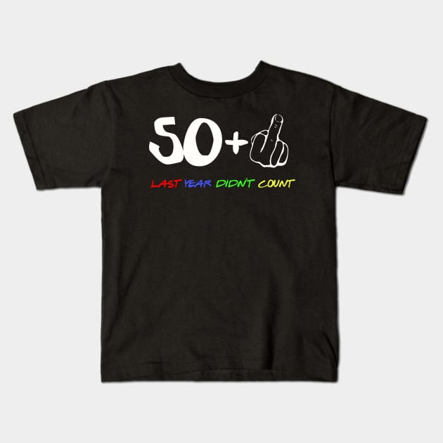 50 Plus One Last Year Didn't Count Kids T-Shirt by LittleBoxOfLyrics